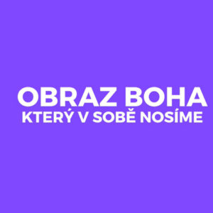 Obraz Boha, který v sobě nosíme